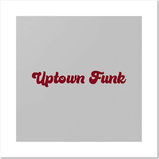 Uptown Funk, burgundy Posters and Art